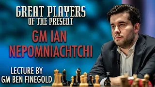 Great Players of the Present: GM Ian Nepomniachtchi