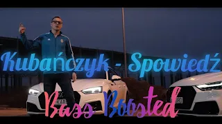 Kubańczyk - Spowiedź (Bass Boosted)