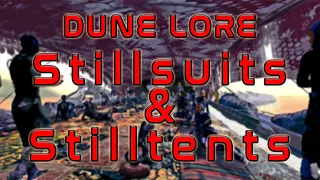 DUNE Lore - Stillsuit and Stilltent, What are they?