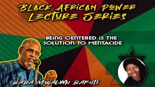 Dr. Ma'at's BAP Lecture Series: Centered is the Solution to Mentacide (Baba Baruti)