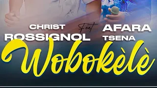 Christ Rossignol ft Afara Tsena Wobokèlè Officiel