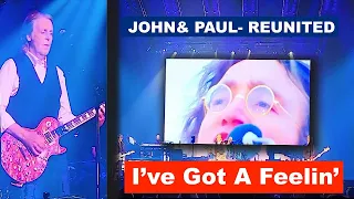 I've Got A Feeling- John & Paul on STAGE AGAIN!!!! (MULTI-cam/audio ENHANCED)