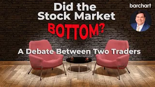 Did the Stock Market Bottom? A Debate Between Two Traders