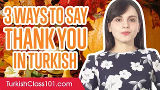 3 Ways to Say Thank You in Turkish