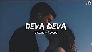 Deva Deva - [Slowed + Reverd] Lofi Music || Arijit Singh, Jonita Gandhi || Cover Shaurya Kamal.