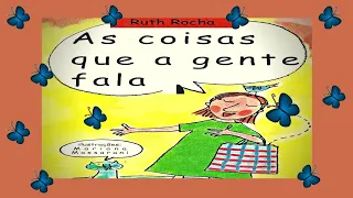 As coisas que a gente fala - Ruth Rocha/ Historinha infantil/ Leitura infantil/ Áudio Book