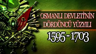 OSMANLI İMPARATORLUĞUNUN DÖRDÜNCÜ YÜZYILI 1595 - 1703