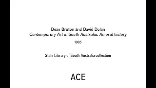 Dean Bruton and David Dolan 'Contemporary Art in South Australia: An oral history' 1985