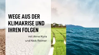 Wege aus der Klimakrise und ihren Folgen mit Anne Kura und Nick Reimer