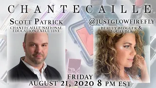 GET TO KNOW CHANTECAILLE LIVE with Scott Patrick & @justglowfirefly