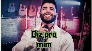 Gusttavo Lima- Diz pra mim (Letra/Lyrics)