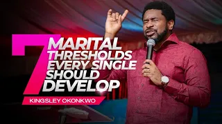 7 Marital Thresholds Every Single Should Develop | Kingsley Okonkwo