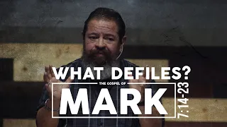 What Defiles? | Mark 7:14-23 | Expository Sermon