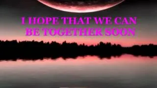 Hope That We Can Be Together Soon w/ Lyrics