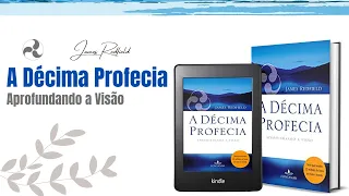 🎧 [Áudio Livro]  A Décima Profecia | Aprofundando a Visão | P1