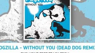 Dogzilla - Without You (Simon Patterson Dead Dog Remix)