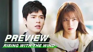 EP06 Preview | Rising With the Wind | 我要逆风去 | iQIYI