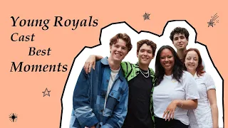 Young Royals Cast | Best Moments That Will Make You Genuinely Smile!