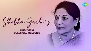Shobha Gurtu's Hindustani Classical Melodies |Kadr na jaane mora saiyan (Thumri) | Jukebox