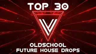Top 30 Oldschool Future House Drops