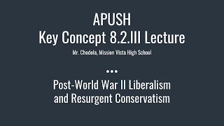 APUSH Key Concept 8.2.III.A: Post-World War II Liberalism and Resurgent Conservatism