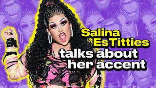Salina EsTitties talks about her accent and code-switching