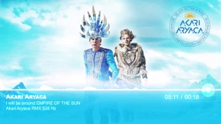 I will be around EMPIRE OF THE SUN Akari Aryaca RMX 528 Hz