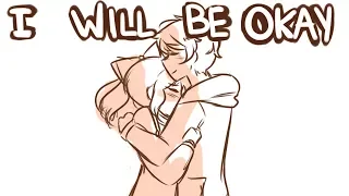 i will be okay // animatic