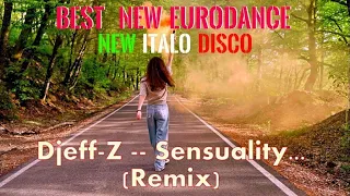 Best New Eurodance ... Djeff-Z -- Sensuality... (Remix) New italo disco