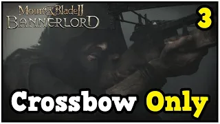 I Give Up Everything For This New Crossbow  - Bannerlord Crossbow Only Let's Play #3