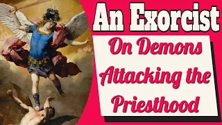 An Exorcist on the Demons Claiming a Priest