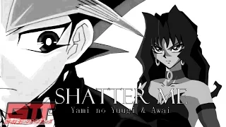 【Yu-Gi-Oh! GTT】SHATTER ME | Yami No Yuugi & Awai