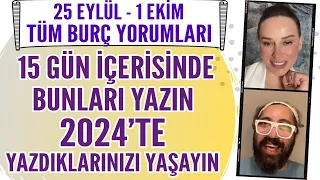 25 Eylül - 1 Ekim Burç Yorumları! 15 gün içinde bunları yazın 2024'te yazdıklarınızı yaşayın...