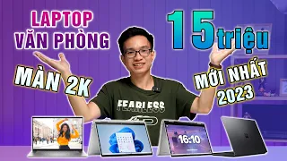 Laptop văn phòng 15 Triệu, Màn 2K mới nhất 2023