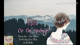 [Vietsub/Pinyin] 《你，好不好?》" Em,Có ổn không " của Eric Chou (Châu Hưng Triết) 💫💥👑