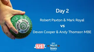 2021 World Indoor Bowls Championships - Day 2: R. Paxton / M. Royal vs D. Cooper / A. Thomson MBE