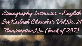 No. (back of 287) // (Volume 14) // 100 w.p.m. // Sir Kailash Chandra's Transcription