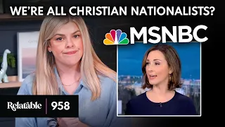 “Our Rights Come From God” Is Apparently Christian Nationalism | Ep 958