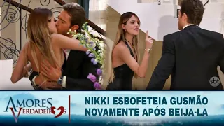 Amores Verdadeiros - Nikki e Gusmão se beijam e ela o esbofeteia novamente