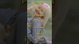 Top 10 Most Prettiest K-pop Female Idols In 2024 #shorts #kpop #top10