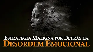 ESTRATÉGIA MALIGNA POR DETRÁS DA DESORDEM EMOCIONAL - Tenha Uma Mente Forte - Nayra Pedrini