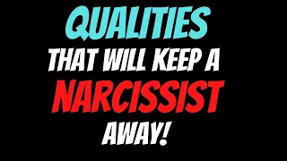 These Qualities Will Keep A Narcissist Away