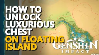 How to unlock Luxurious chest on top of floating island Genshin Impact Veluriyam Mirage