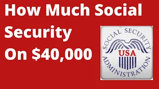 🔴How Much Social Security Benefits If I Make $40,000 per year