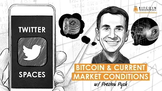 Bitcoin & Current Market Conditions w/ Preston Pysh (Twitter Spaces 02/10/2022)