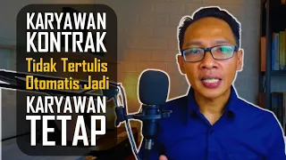 Perjanjian Kerja Karyawan Kontrak (PKWT) Yang Tidak Tertulis Otomatis Jadi Karyawan Tetap (PKWTT)