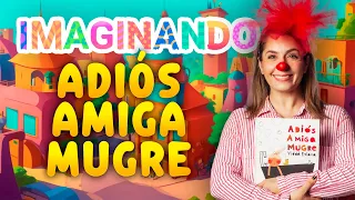 ADIÓS AMIGA MUGRE cuento infantil - IMAGINANDO con Shilá