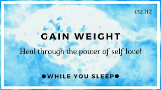 Gain Weight Subliminal - Reprogram Your Mind (While You Sleep)