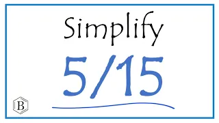 How to Simplify the Fraction 5/15