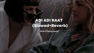 Adhi Adhi Raat - Bilal Saeed (Slowed+Reverb)